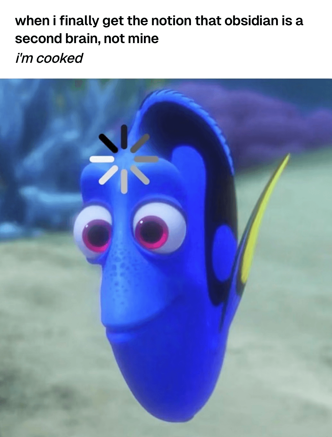 Dory from Finding Nemo with a buffering icon over her head, realizing Obsidian is a second brain, not hers.